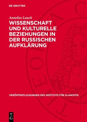 bokomslag Wissenschaft Und Kulturelle Beziehungen in Der Russischen Aufklärung: Zum Wirken H. L. Ch. Bacmeisters