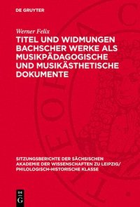 bokomslag Titel Und Widmungen Bachscher Werke ALS Musikpädagogische Und Musikästhetische Dokumente