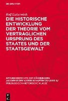 bokomslag Die Historische Entwicklung Der Theorie Vom Vertraglichen Ursprung Des Staates Und Der Staatsgewalt