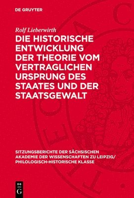 Die Historische Entwicklung Der Theorie Vom Vertraglichen Ursprung Des Staates Und Der Staatsgewalt