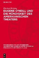 bokomslag Eugene O'Neill Und Die Mündigkeit Des Amerikanischen Theaters