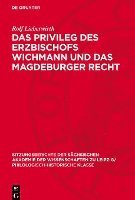 bokomslag Das Privileg Des Erzbischofs Wichmann Und Das Magdeburger Recht
