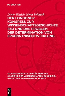 Dieter Wittich, Horst Poldrack - Der Londoner Kongress Zur Wissenschaftsgeschichte 1931 Und Das Problem Der Determination Von Erkenntnisentwicklung, Inbunden