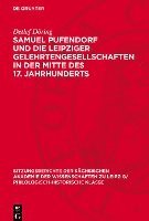 bokomslag Samuel Pufendorf Und Die Leipziger Gelehrtengesellschaften in Der Mitte Des 17. Jahrhunderts