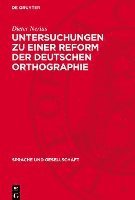 bokomslag Untersuchungen Zu Einer Reform Der Deutschen Orthographie