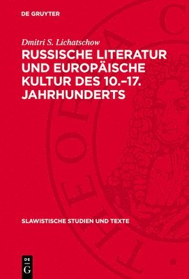 Dmitri S Lichatschow - Russische Literatur Und Europäische Kultur Des 10.-17. Jahrhunderts, Inbunden