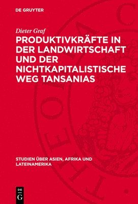 Dieter Graf - Produktivkräfte in Der Landwirtschaft Und Der Nichtkapitalistische Weg Tansanias, Inbunden