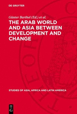 Günter Barthel, Lothar Rathmann - Arab World and Asia Between Development and Change, Inbunden