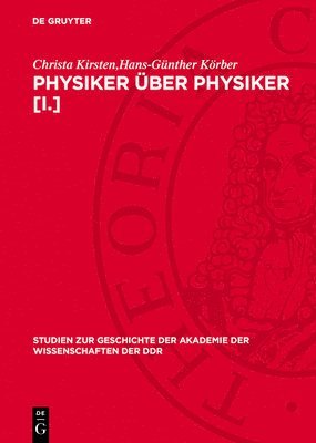 bokomslag Physiker Über Physiker [I.]: Wahlvorschläge Zur Aufnahme Von Physikern in Die Berliner Akademie 1870 Bis 1929 Von Hermann V. Helmholtz Bis Erwin Sc