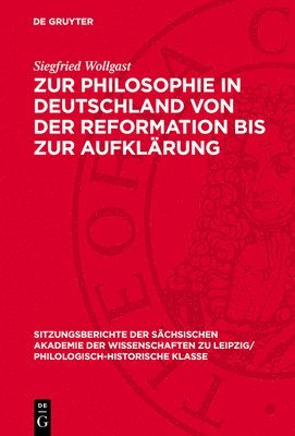 Siegfried Wollgast - Zur Philosophie in Deutschland Von Der Reformation Bis Zur Aufklärung, Inbunden