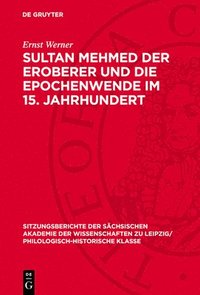 bokomslag Sultan Mehmed Der Eroberer Und Die Epochenwende Im 15. Jahrhundert