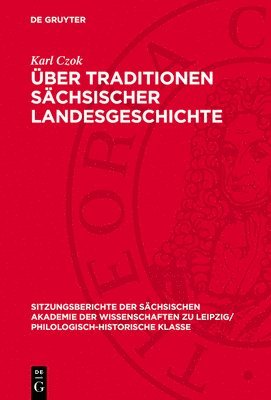Karl Czok - Über Traditionen Sächsischer Landesgeschichte, Inbunden