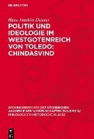 bokomslag Politik Und Ideologie Im Westgotenreich Von Toledo: Chindasvind