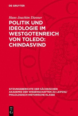 Hans-Joachim Diesner - Politik Und Ideologie Im Westgotenreich Von Toledo: Chindasvind, Inbunden