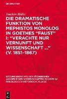 bokomslag Die Dramatische Funktion Von Mephistos Monolog in Goethes 'Faust' I: 'Verachte Nur Vernunft Und Wissenschaft ...' (V. 1851-1867)