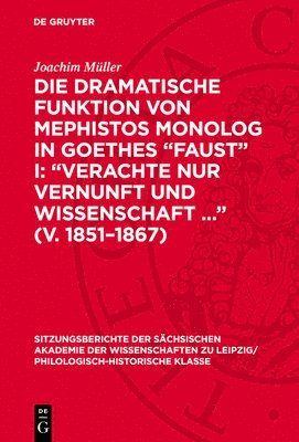 Joachim Müller - Die Dramatische Funktion Von Mephistos Monolog in Goethes "Faust" I: "Verachte Nur Vernunft Und Wissenschaft ..." (V. 1851-1867), Inbunden