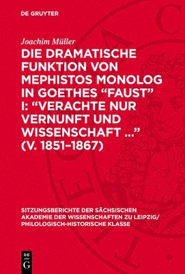 Die Dramatische Funktion Von Mephistos Monolog in Goethes 'Faust' I: 'Verachte Nur Vernunft Und Wissenschaft ...' (V. 1851-1867) 1