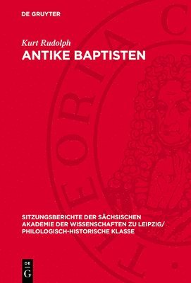 bokomslag Antike Baptisten: Zu Den Überlieferungen Über Frühjüdische Und -Christliche Taufsekten
