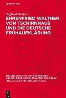Ehrenfried Walther Von Tschirnhaus Und Die Deutsche Frühaufklärung 1