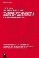 bokomslag Wortschatz Und Übersetzungsleistung in Den Althochdeutschen Canonesglossen: Untersuchungen Zur Handschrift Frankfurt Am Main Ms. Barth. 64