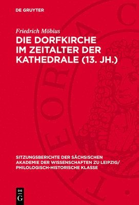 bokomslag Die Dorfkirche Im Zeitalter Der Kathedrale (13. Jh.): Plädoyer Für Eine Strukturgeschichtliche Vertiefung Des Stilbegriffs