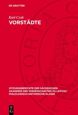 Karl Czok - Vorstädte: Zu Ihrer Entstehung, Wirtschaft Und Sozialentwicklung in Der Älteren Deutschen Stadtgeschichte, Inbunden