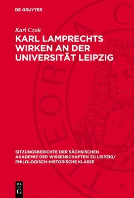 Karl Czok - Karl Lamprechts Wirken an Der Universität Leipzig, Inbunden