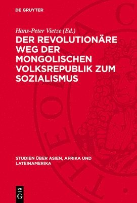 Hans-Peter Vietze - Der Revolutionäre Weg Der Mongolischen Volksrepublik Zum Sozialismus, Inbunden