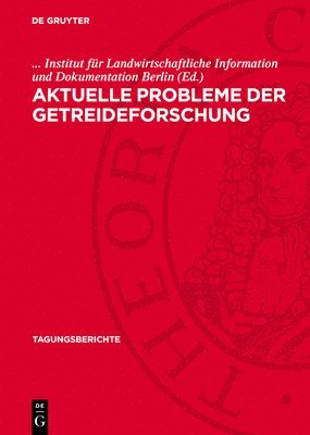 bokomslag Aktuelle Probleme Der Getreideforschung: Wissenschaftliche Vortragstagung Im Institut Für Getreideforschung Bernburg-Hadmersleben Der Akademie Der Lan