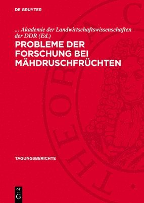 bokomslag Probleme Der Forschung Bei Mähdruschfrüchten: Wissenschaftliche Vortragstagung Im Institut Für Getreideforschung Bernburg-Hadmersleben Der Akademie De