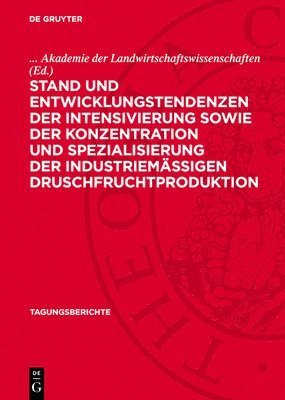 bokomslag Stand Und Entwicklungstendenzen Der Intensivierung Sowie Der Konzentration Und Spezialisierung Der Industriemäßigen Druschfruchtproduktion: Wissenscha