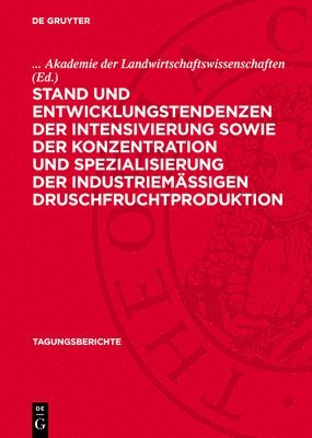 bokomslag Stand Und Entwicklungstendenzen Der Intensivierung Sowie Der Konzentration Und Spezialisierung Der Industriemäßigen Druschfruchtproduktion: Wissenscha