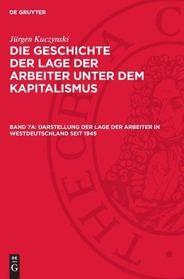 bokomslag Die Geschichte Der Lage Der Arbeiter in Deutschland Von 1789 Bis Zur Gegenwart