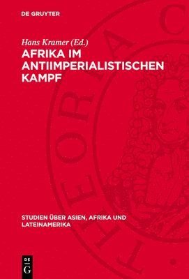 Hans Kramer - Afrika Im Antiimperialistischen Kampf: Probleme Eines Kontinents, Inbunden