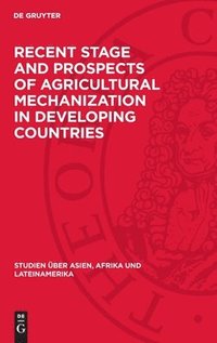 bokomslag Recent Stage and Prospects of Agricultural Mechanization in Developing Countries