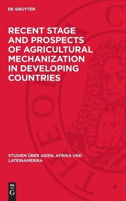 Recent Stage and Prospects of Agricultural Mechanization in Developing Countries