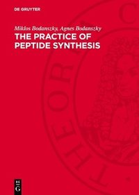 bokomslag The practice of Peptide Synthesis