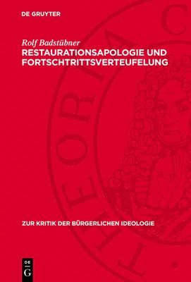 Rolf Badstübner - Restaurationsapologie Und Fortschtrittsverteufelung, Inbunden
