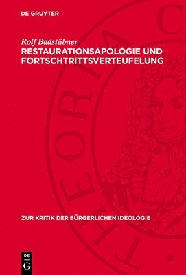 Restaurationsapologie Und Fortschtrittsverteufelung: Das Entspannungsfeindliche Bürgerliche Nachkriegsgeschichtsbild in Der Brd 1