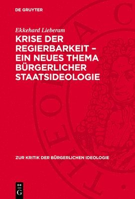 Ekkehard Lieberam - Krise Der Regierbarkeit - Ein Neues Thema Bürgerlicher Staatsideologie, Inbunden