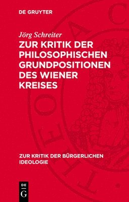 Jörg Schreiter - Zur Kritik Der Philosophischen Grundpositionen Des Wiener Kreises, Inbunden