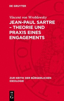 Vincent Von Wroblewsky, Vincent von Wroblewsky - Jean-Paul Sartre - Theorie Und PRAXIS Eines Engagements, Inbunden