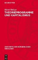 bokomslag Theorieprogramme Und Kapitalismus: Zur Geschichte Der Bürgerlichen Soziologie