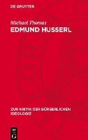bokomslag Edmund Husserl: Zur Genesis Einer Spätbürgerlichen Philosophie
