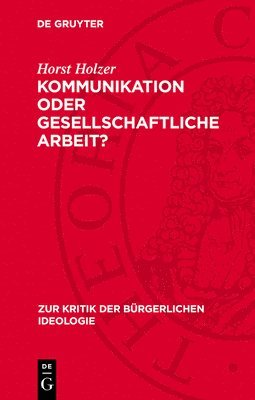 Kommunikation Oder Gesellschaftliche Arbeit?: Zur Theorie Des Kommunikativen Handelns Von Jürgen Habermas