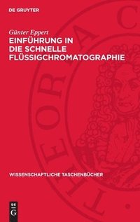 bokomslag Einführung in Die Schnelle Flüssigchromatographie: (Hochdruckflüssigchromatographie)