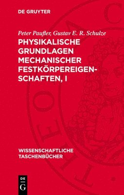 bokomslag Physikalische Grundlagen Mechanischer Festkörpereigenschaften, I