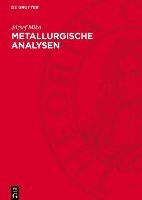 bokomslag Metallurgische Analysen: Chemische Untersuchung Von Technisch Wichtigen Metallen Und Erzen