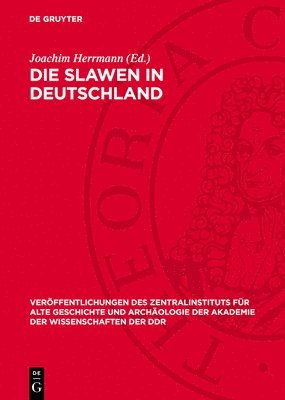 bokomslag Die Slawen in Deutschland: Geschichte Und Kultur Der Slawischen Stämme Westlich Von Oder Und Neiße Vom 6. Bis 12. Jahrhundert