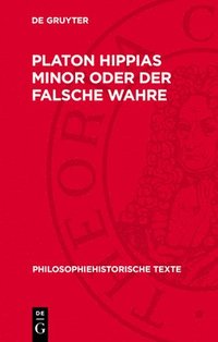 bokomslag Platon Hippias Minor Oder Der Falsche Wahre: Über Den Ursprung Der Moralischen Bedeutung Von "Gut"